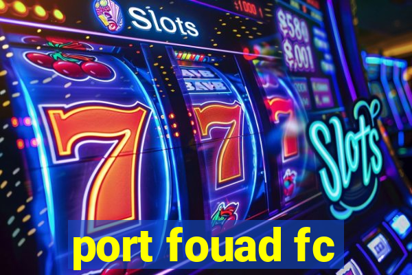 port fouad fc